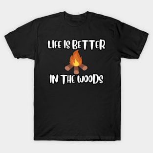 Life is Better, In The Woods T-Shirt